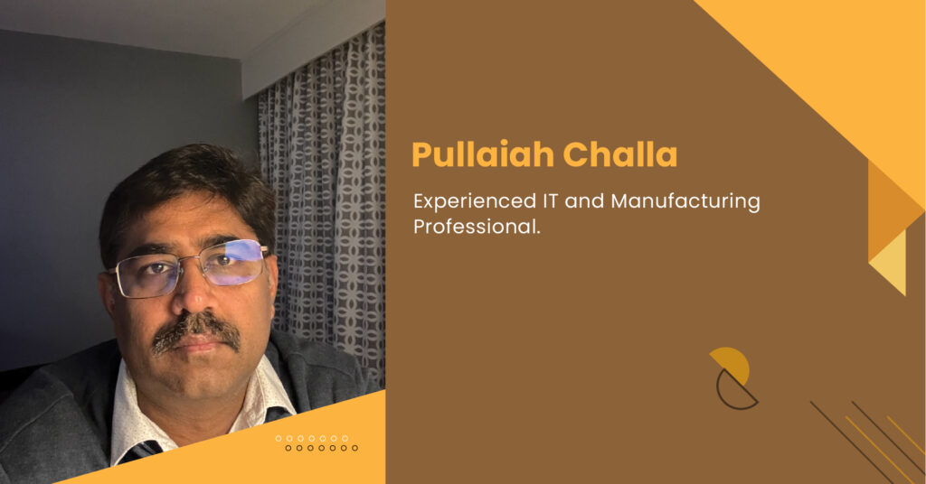 Pullaiah Challa: Mastering IT, Manufacturing, and Farming